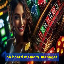 on board memory manager